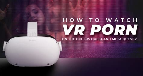 can you watch porn on metaquest|How to watch VR porn: Everything you need to know